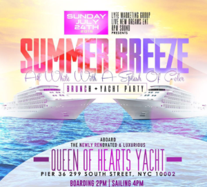 SUMMER BREEZE "ALL WHITE WITH A SPLASH OF COLOR" #BrunchAndYachtParty #JULY24th